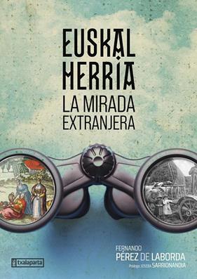 Euskal Herria. La mirada extranjera | 9788419319722 | Pérez de Laborda, Fernando