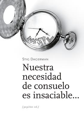 Nuestra necesidad de consuelo es insaciable... | 9788417386535 | Dagerman, Stig