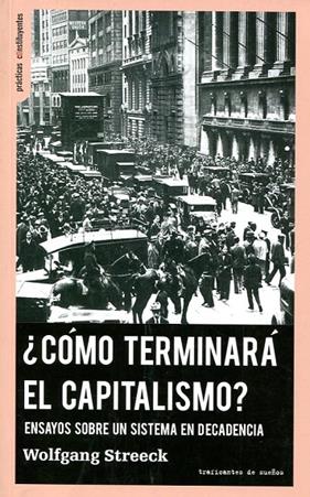 ¿CÓMO TERMINARÁ EL CAPITALISMO? | 9788494719608 | STREECK, WOLFGANG