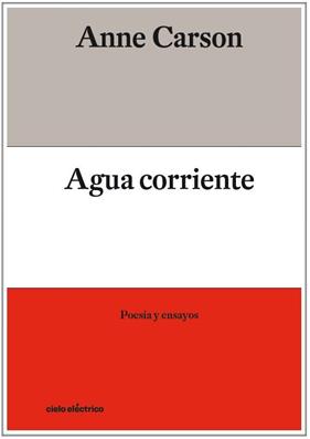 AGUA CORRIENTE | 9788412083354 | , Anne Carson