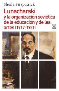 Lunacharski y la organización soviética de la educación y de las artes (1917-192 | 9788432318641 | Fitzpatrick, Sheila
