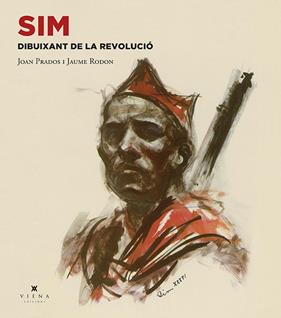 SIM. Dibuixant de la revolució | 9788483309889 | Prados Tizón, Juan / Rodon Lluís, Jaume